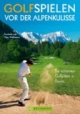 Golfspielen vor der Alpenkulisse. Die schönsten Golfplätze in Bayern