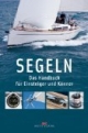 Segeln: Das Handbuch für Einsteiger und Könner