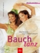 Bauchtanz: Harmonie und Sinnlichkeit