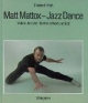 Matt Mattox - Jazz dance. Mattox' Jazz-art-Technik in Wort und Bild