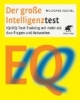 Der große Intelligenztest: IQ + EQ-Test-Training mit mehr als 600 Fragen und Antworten