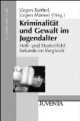 Kriminalität und Gewalt im Jugendalter: Hell- und Dunkelfeldbefunde im Vergleich