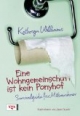 Eine Wohngemeinschaft ist kein Ponyhof: Survivalguide für Mitbewohner
