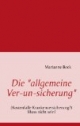 Die "allgemeine Ver-un-sicherung": (Kostenfalle Krankenversicherung?) Muss nicht sein!