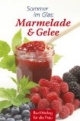 Sommer im Glas: Marmelade & Gelee