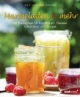 Marmeladen & mehr: Mit Rezepten für Konfitüren, Gelees, Chutneys und Sirupe