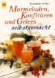 Marmeladen, Konfitüren und Gelees selbstgemacht