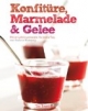 Konfitüre, Marmelade & Gelee: Meine Lieblingsrezepte für jeden Tag