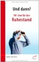 Und dann? 101 Idee für den Ruhestand