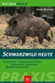 Schwarzwild heute: Lebensweise, Schadensbegrenzung, Ansprechen, Jagdarten, Wildbretverwertung