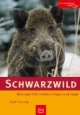 Schwarzwild: Biologie - Verhalten - Hege und Jagd