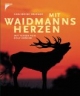 Mit Waidmanns Herzen