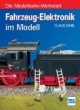Fahrzeug-Elektronik im Modell. Die Modellbahn-Werkstatt Band 11