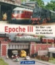 Epoche III: Die 50er und 60er-Jahre in der Modellbahn
