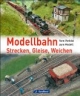 Modellbahn Strecken, Gleise, Weichen: Vom Vorbild zum Modell