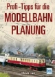 Profi-Tipps für die Modellbahn-Planung