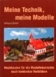 Meine Technik, meine Modelle. Hochbauten für die Modelleisenbahn nach konkreten Vorbildern
