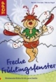 Freche Frühlingsfenster. Windowcolor-Motive für die ganze Familie