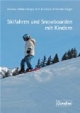 Skifahren und Snowboarden mit Kindern