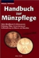 Handbuch zur Münzpflege: Kleine Metallkunde für Münzsammler. Reinigung, Pflege, Konservierung und Aufbewahrung von Münzen und Medaillen