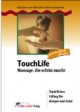 TouchLife. Massage, die schön macht: Natürliches Lifting für Körper und Geist
