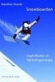 Snowboarden: Jugendkultur als Marketingstrategie