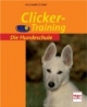 Die Hundeschule Clickertraining