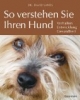 So verstehen Sie Ihren Hund: Verhalten. Entwicklung. Gesundheit