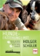 Hundeerziehung mit Holger Schüler: Hunde verstehen, Probleme lösen, für den Alltag trainieren