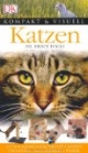 Kompakt & Visuell Katzen: Entwicklungsgeschichte, Rassen, Verhalten, Gesundheit, Pflege