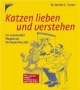 Katzen lieben und verstehen: Ein humorvoller Wegweiser für Katzenfreunde