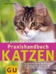 Das große GU Praxishandbuch Katzen: Das Nachschlagewerk für alle Katzenhalter. Mit den beliebtesten Rassen im Porträt. Schnell zum Ziel: Quickfinder von A-Z