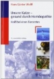 Unsere Katze - gesund durch Homöopathie: Heilfibel eines Tierarztes