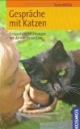 Gespräche mit Katzen: Erstaunliche Erfahrungen mit dem sechsten Sinn