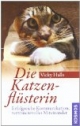 Die Katzenflüsterin: Erfolgreiche Kommunikation, vertrauensvolles Miteinander