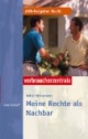 Meine Rechte als Nachbar. ARD-Ratgeber Recht-Verbraucherzentrale