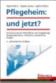 Pflegeheim: und jetzt?: Orientierung für Betroffene und Angehörige. Organisatorische, rechtliche, persönliche Fragen