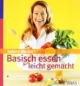Basisch essen - leicht gemacht: Die beste Ernährung nach dem Basenfasten
