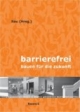 Barrierefrei - Bauen für die Zukunft: Bewegungsräume optimieren - intuitiver Gebrauch - kontrastreich gestalten