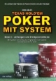 Texas Hold'em POKER MIT SYSTEM - Regeln, Strategien und Übungen zum Erfolg bei Cashgames, Sit&Gos und Turnieren