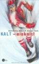Kalt - eiskalt!