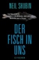 Der Fisch in uns: Eine Reise durch die 3,5 Milliarden Jahre alte Geschichte unseres Körpers