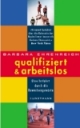 Qualifiziert und arbeitslos. Eine Irrfahrt durch die Bewerbungswüste