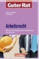Guter Rat: Arbeitsrecht: Wie (Sie als) Arbeitnehmer Ihre Rechte durchsetzen
