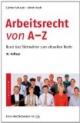Arbeitsrecht von A - Z: Rund 650 Stichwörter zum aktuellen Recht