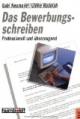 Das Bewerbungsschreiben. Professionell und überzeugend