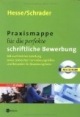 Praxismappe für die perfekte schriftliche Bewerbung. Mit CD-ROM: Mit ausführlicher Anleitung sowie zahlreichen Formulierungshilfen und Beispielen für Bewerbungsfotos