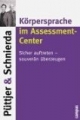 Körpersprache im Assessment-Center. Sicher auftreten - souverän überzeugen