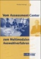 Vom Assessment-Center zum Multimodalen Auswahlverfahren. So nehmen Sie jede Hürde