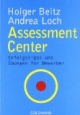 Assessment Center. Erfolgstipps und Übungen für Bewerber.